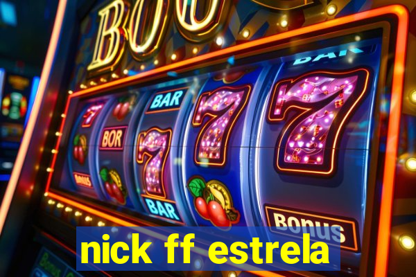 nick ff estrela